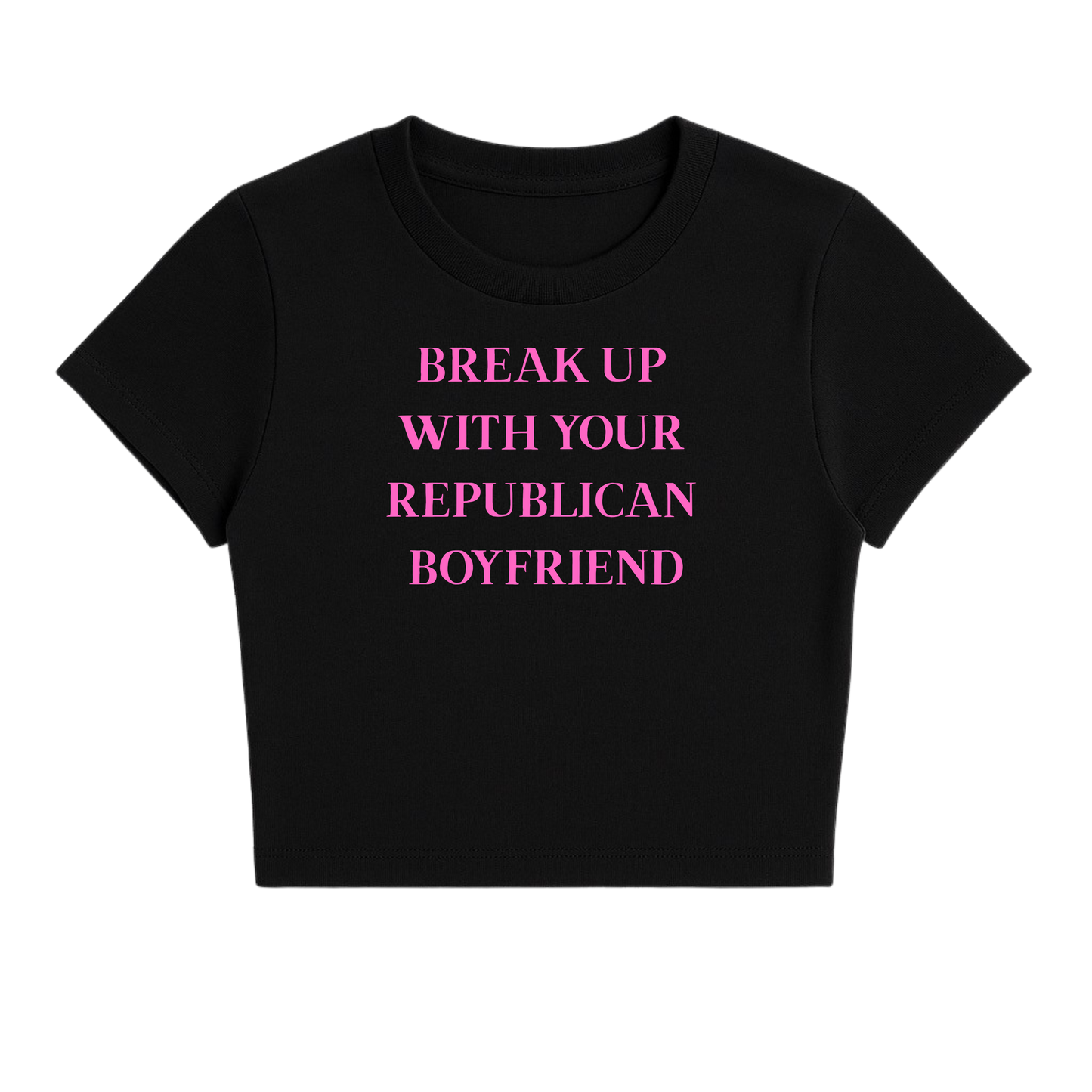 BREAK UP WITH YOUR REPUBLICAN BOYFRIEND BABY TEE