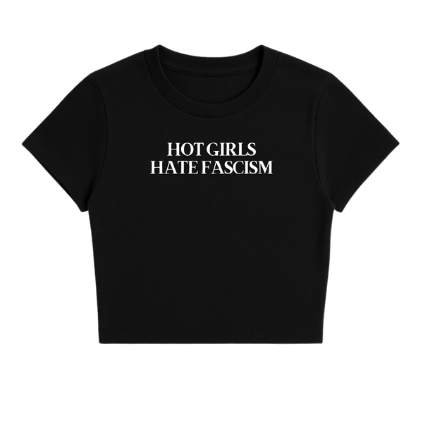 HOT GIRLS HATE FASCISM BABY TEE